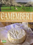 Couverture : Le Camembert - Histoire, fabrication, terroir, recettes.