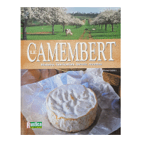 Couverture : Le Camembert - Histoire, fabrication, terroir, recettes.